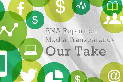 ANA Report on Media Transparency: Our Take